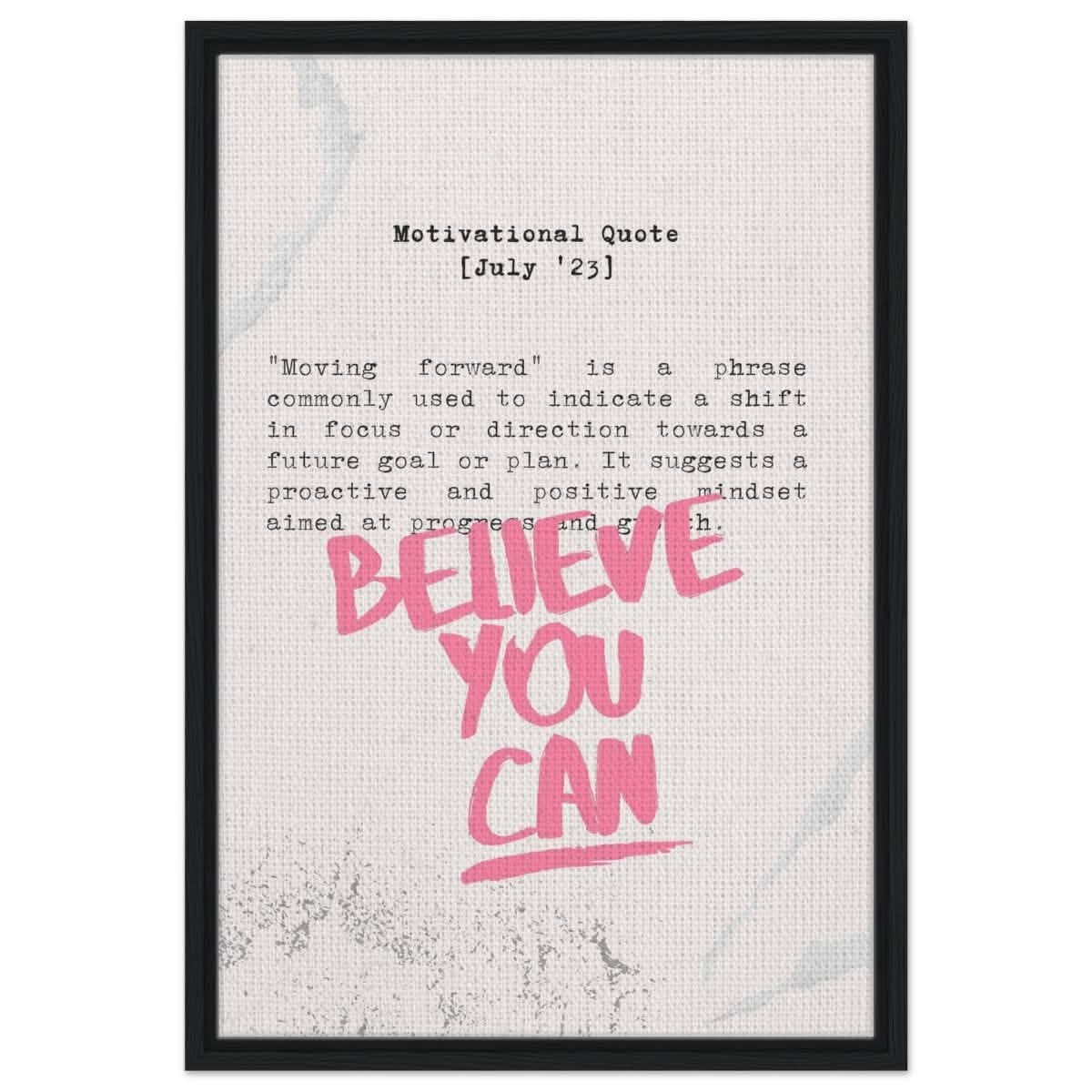 Believe You Can , Motivational Quote | Wall art print - 50x75 cm / 20x30″ - Framed Canvas - Black frame