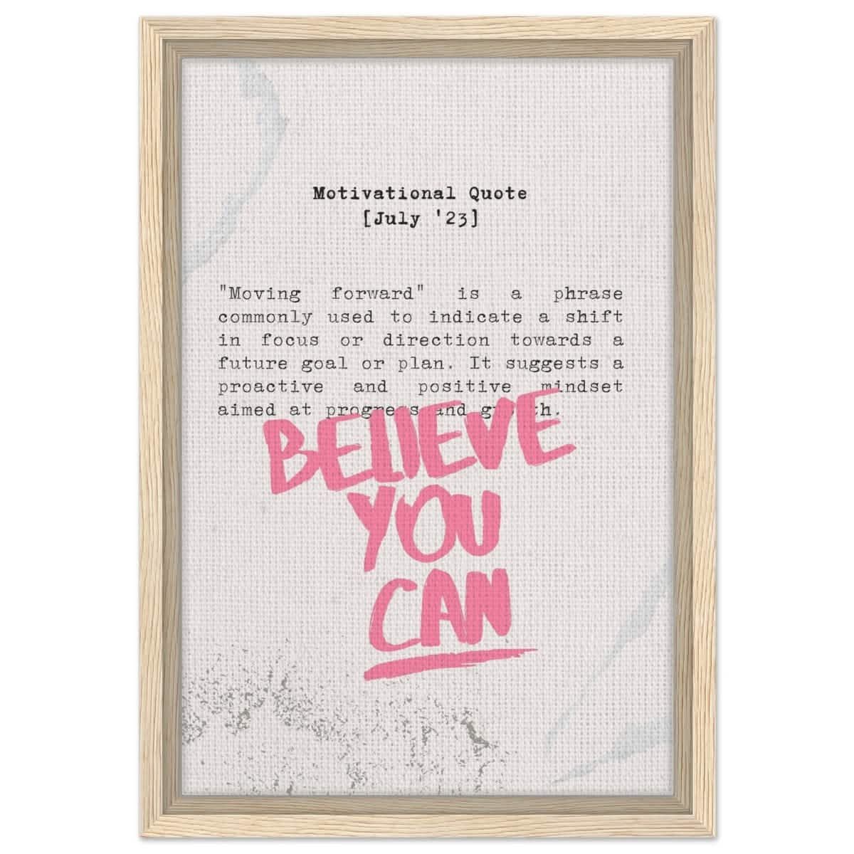 Believe You Can , Motivational Quote | Wall art print - 30x45 cm / 12x18″ - Framed Canvas - Wood frame