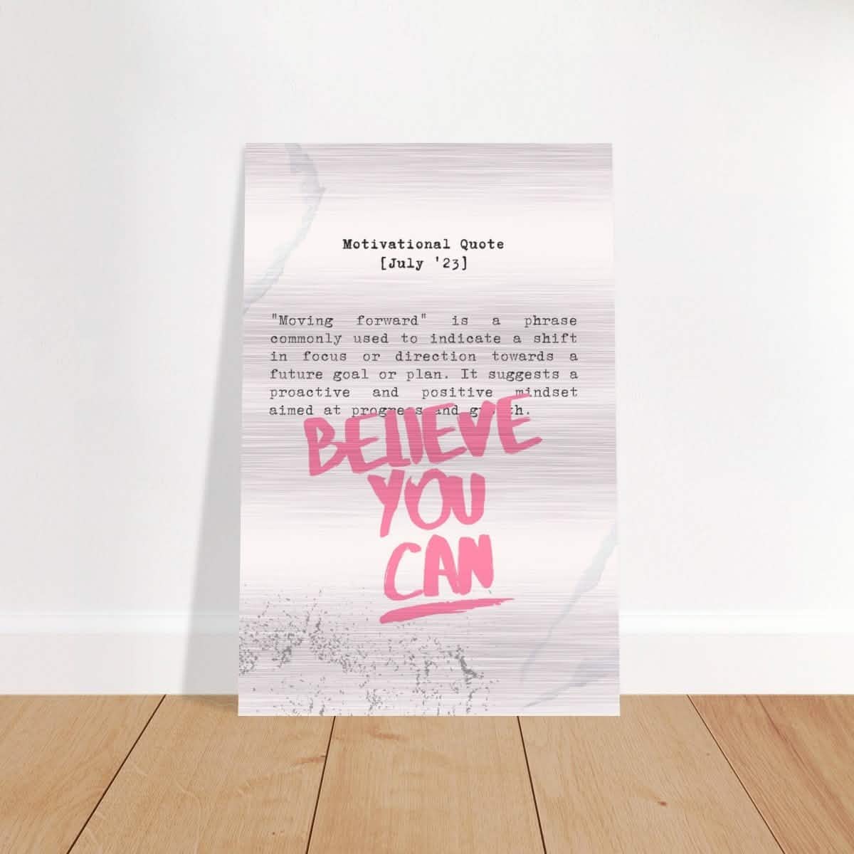 Believe You Can , Motivational Quote | Wall art print - 60x90 cm / 24x36″ - Brushed Aluminum Print -