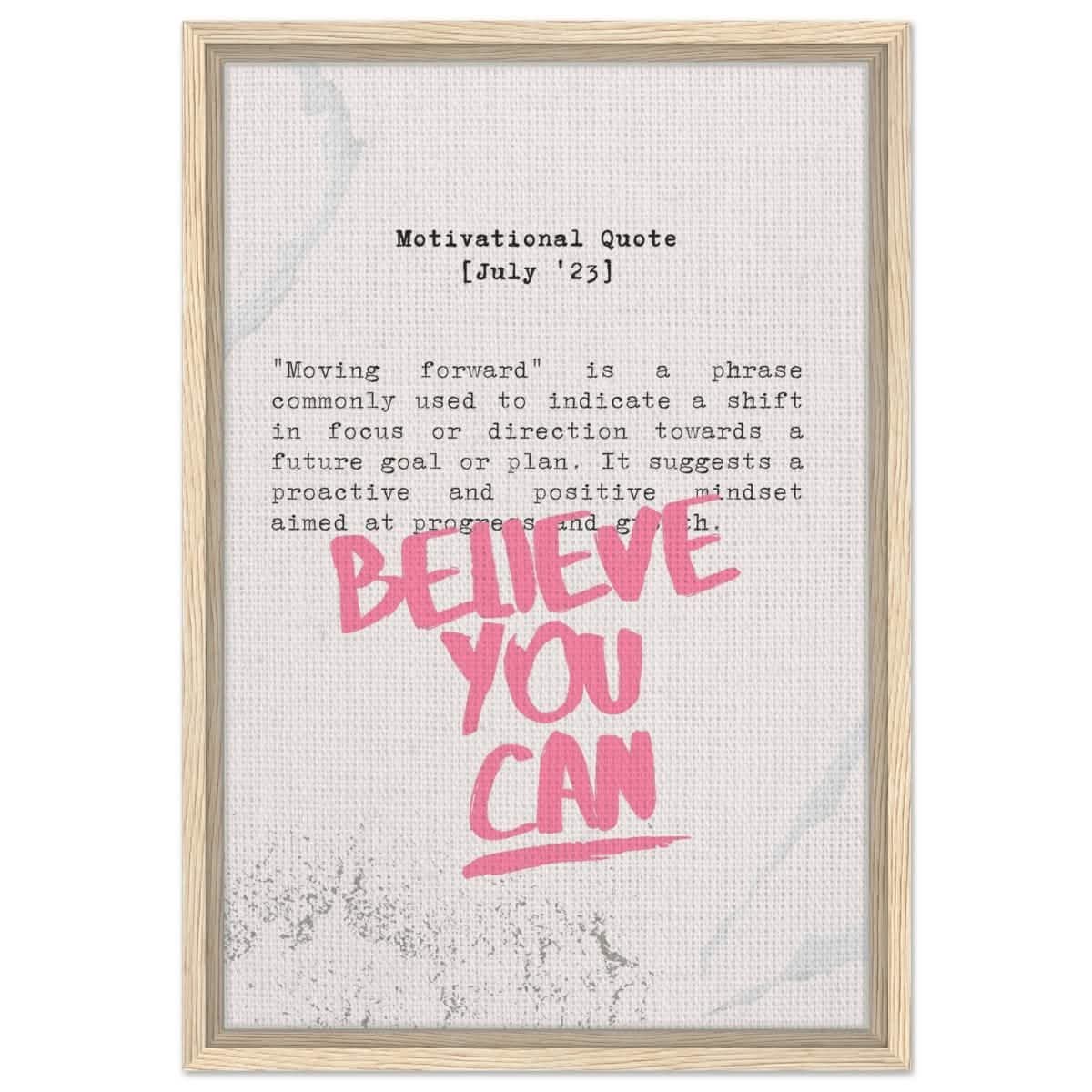 Believe You Can , Motivational Quote | Wall art print - 40x60 cm / 16x24″ - Framed Canvas - Wood frame