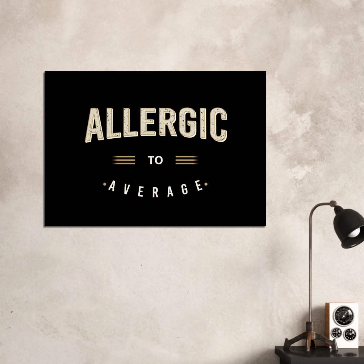 Da Vinci Motivational Art | Allergic to Average - Wood Prints - 70x100 cm / 28x40″ - 20 mm