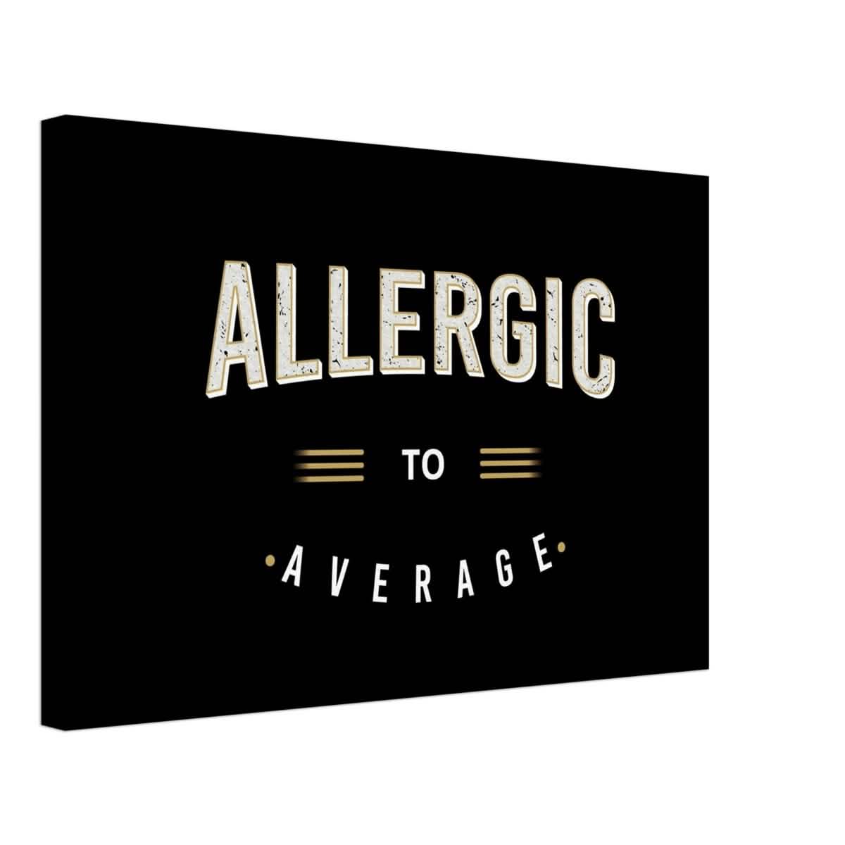 Da Vinci Motivational Art | Allergic to Average - Canvas - 40x60 cm / 16x24″ - Thick