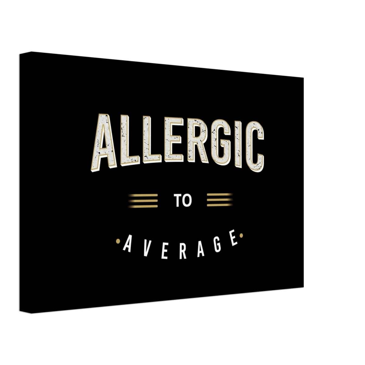 Da Vinci Motivational Art | Allergic to Average - Canvas - 30x45 cm / 12x18″ - Slim