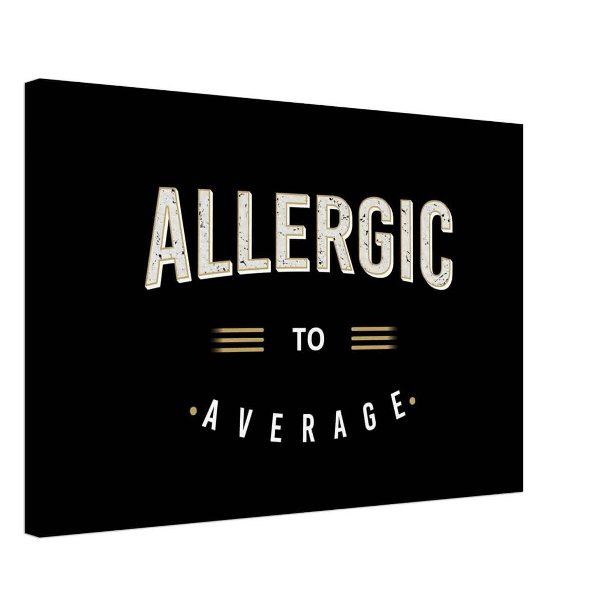 Da Vinci Motivational Art | Allergic to Average - Canvas - 50x75 cm / 20x30″ - Thick