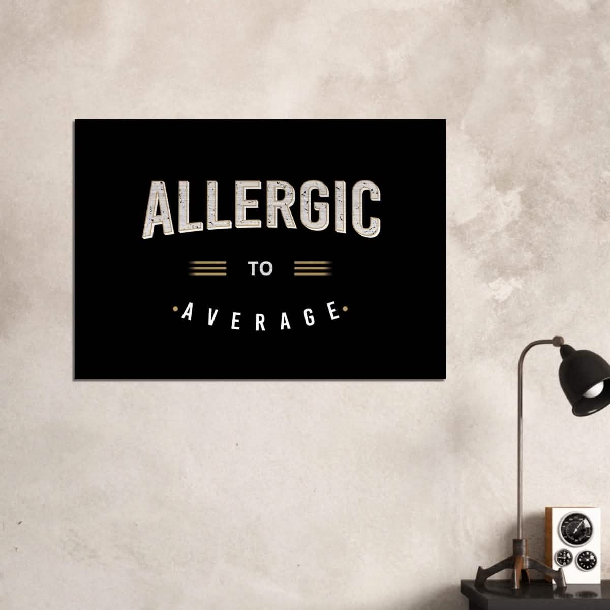 Da Vinci Motivational Art | Allergic to Average - Brushed Aluminum Print - 70x100 cm / 28x40″ -