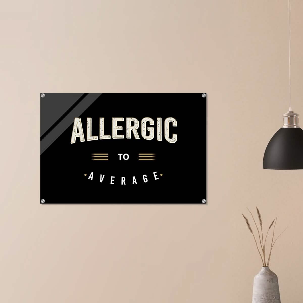 Da Vinci Motivational Art | Allergic to Average - Acrylic Print - 60x90 cm / 24x36″ -