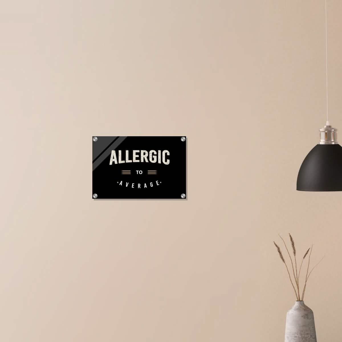 Da Vinci Motivational Art | Allergic to Average - Acrylic Print - 30x45 cm / 12x18″ -