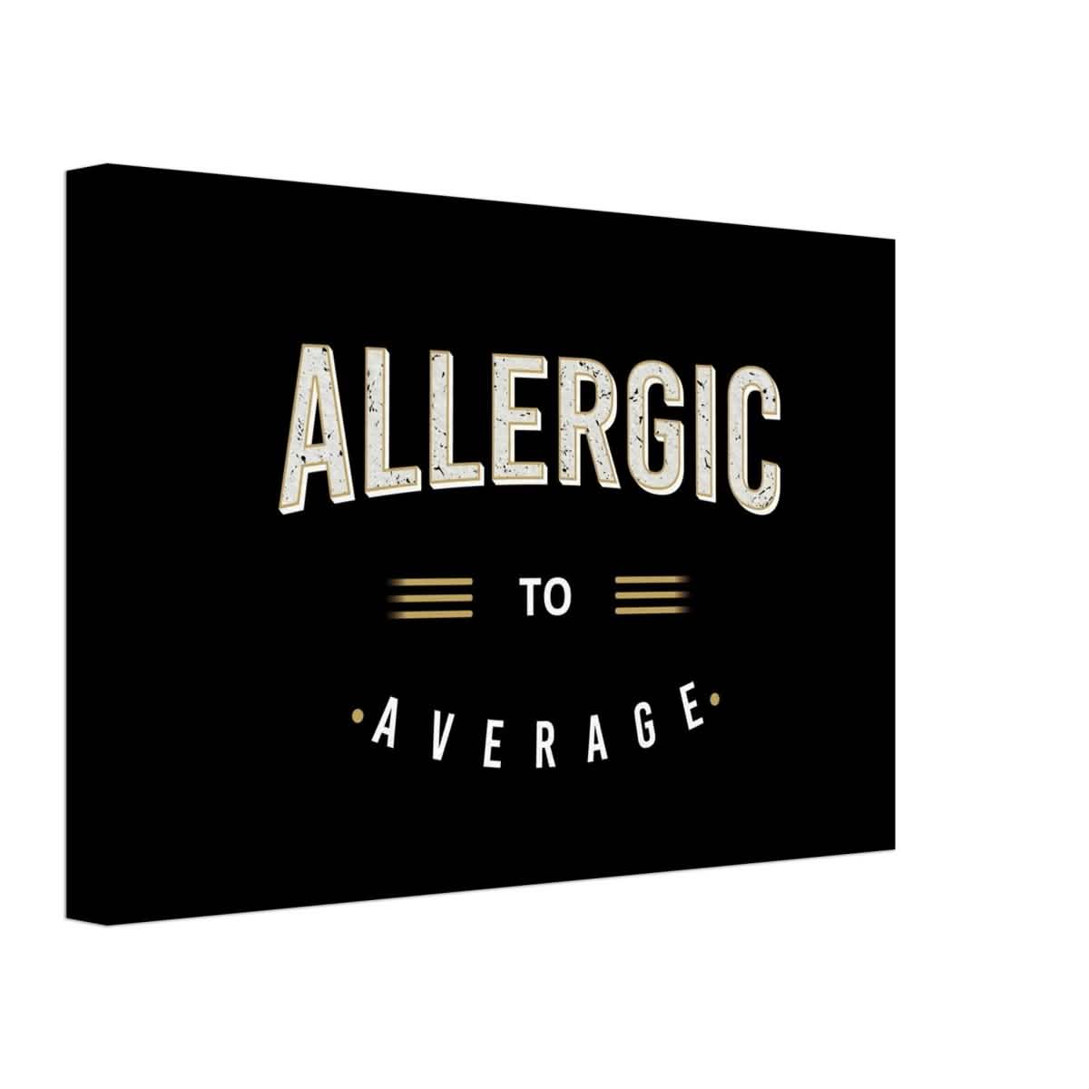 Da Vinci Motivational Art | Allergic to Average - Canvas - 30x45 cm / 12x18″ - Thick
