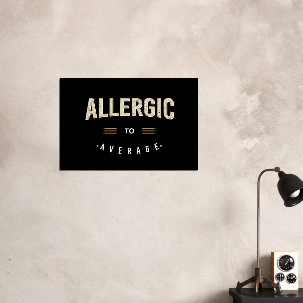 Da Vinci Motivational Art | Allergic to Average - Wood Prints - 50x75 cm / 20x30″ - 20 mm