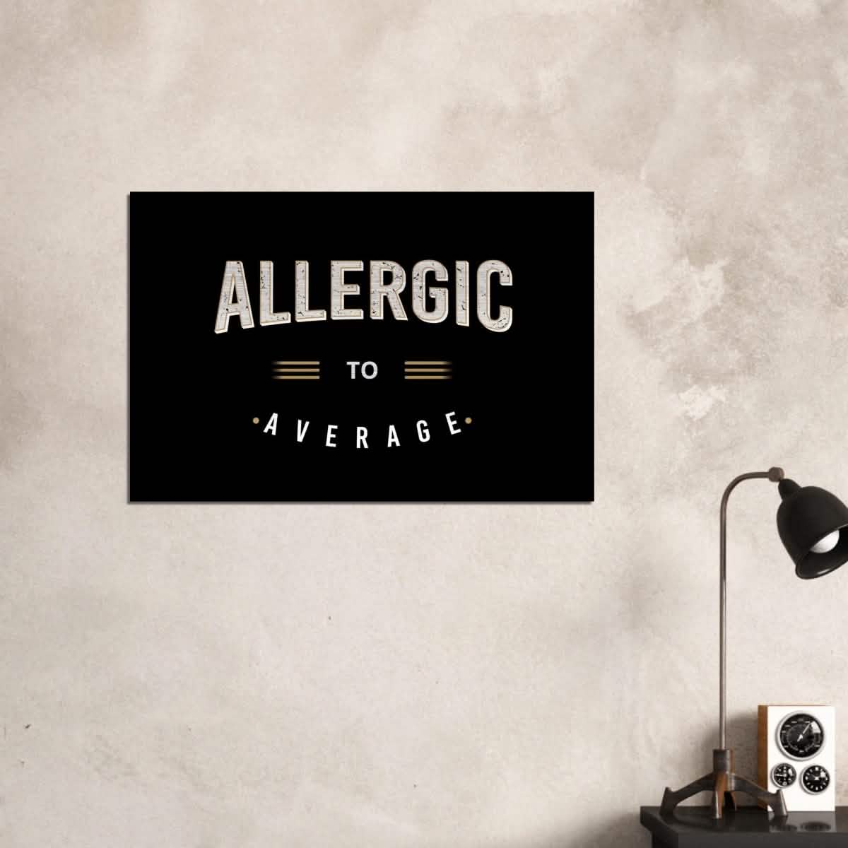 Da Vinci Motivational Art | Allergic to Average - Brushed Aluminum Print - 60x90 cm / 24x36″ -