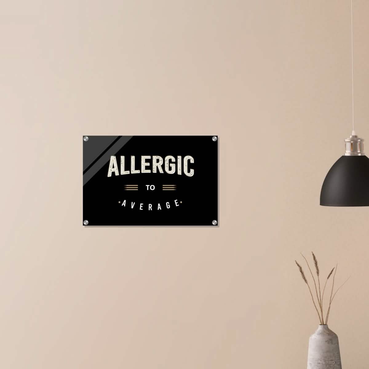 Da Vinci Motivational Art | Allergic to Average - Acrylic Print - 40x60 cm / 16x24″ -