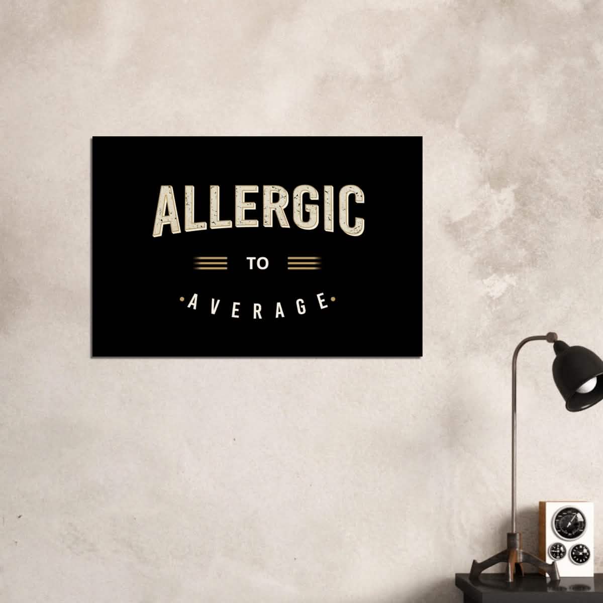 Da Vinci Motivational Art | Allergic to Average - Wood Prints - 60x90 cm / 24x36″ - 10 mm