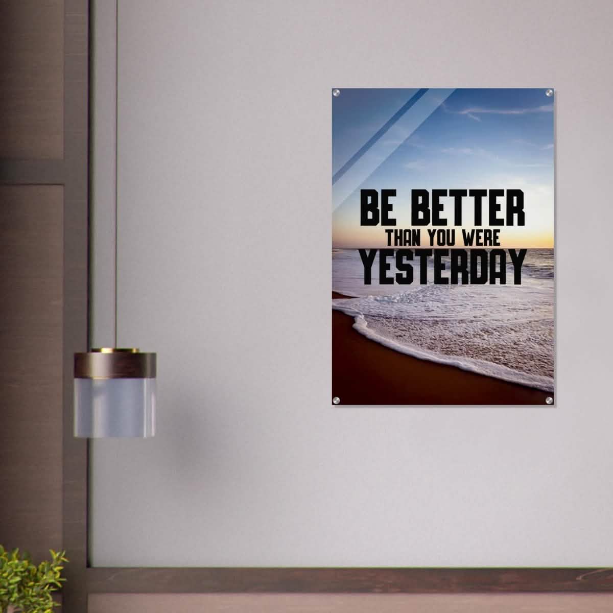 Da Vinci Motivational Wall art | Better Than Yesterday - Acrylic Print - 70x100 cm / 28x40″ -