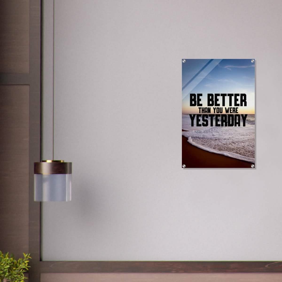 Da Vinci Motivational Wall art | Better Than Yesterday - Acrylic Print - 50x75 cm / 20x30″ -