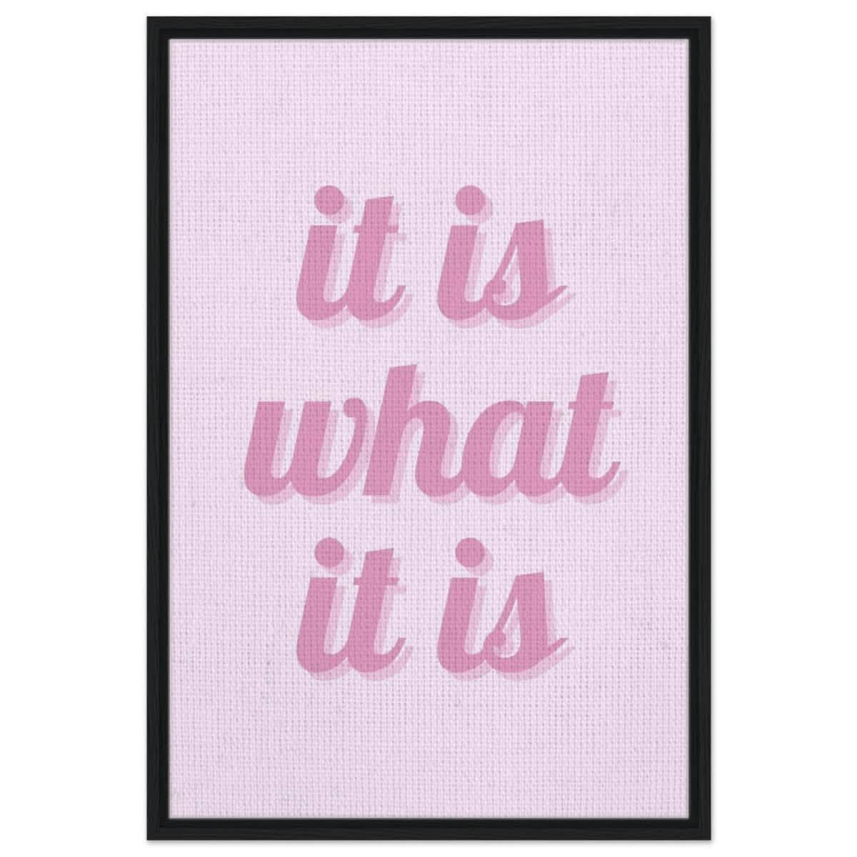 Digital Pop Art wall art print | It is what it is | Pink Vibes - Framed Canvas - 60x90 cm / 24x36″ - Black frame