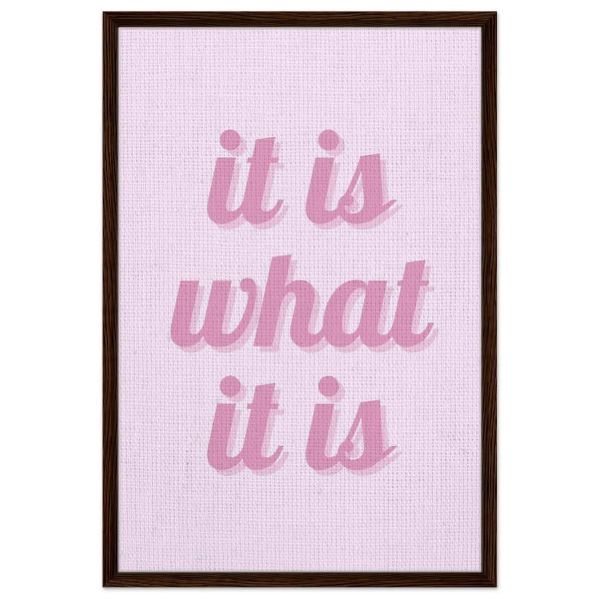 Digital Pop Art wall art print | It is what it is | Pink Vibes - Framed Canvas - 60x90 cm / 24x36″ - Dark wood frame