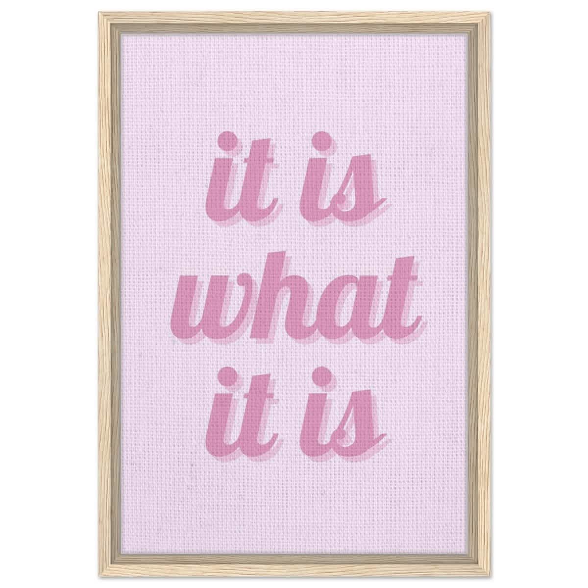 Digital Pop Art wall art print | It is what it is | Pink Vibes - Framed Canvas - 40x60 cm / 16x24″ - Wood frame