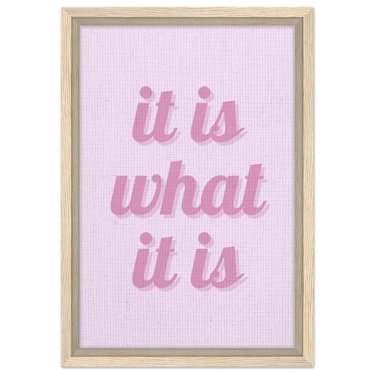 Digital Pop Art wall art print | It is what it is | Pink Vibes - Framed Canvas - 30x45 cm / 12x18″ - Wood frame