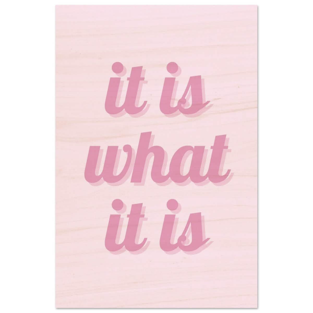 Digital Pop Art wall art print | It is what it is | Pink Vibes - Wood Prints - 60x90 cm / 24x36″ -