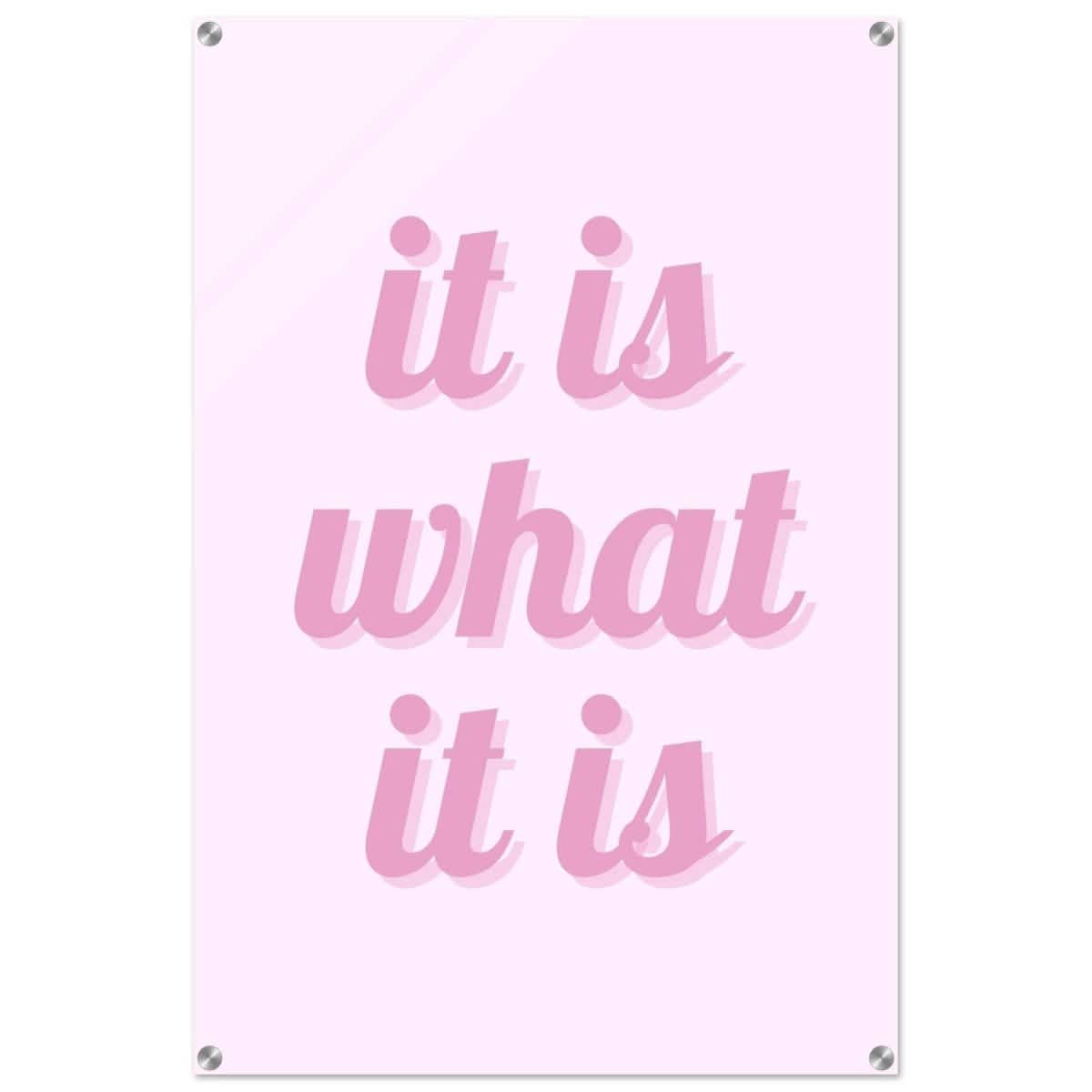 Digital Pop Art wall art print | It is what it is | Pink Vibes - Acrylic Print - 60x90 cm / 24x36″ -