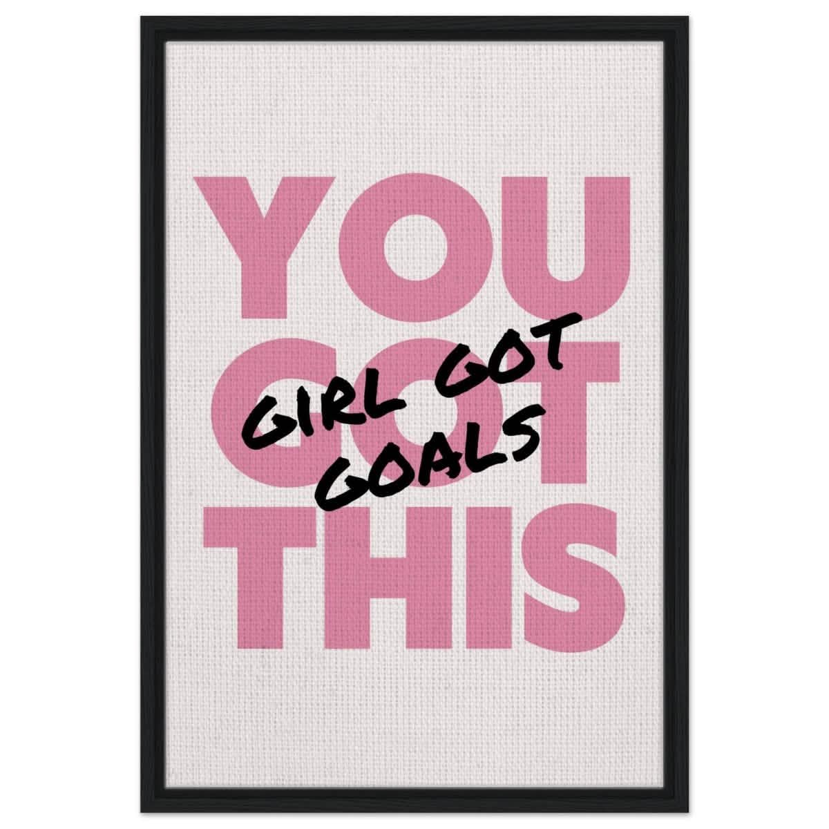 Empowered Mindset: Girl Got Goals | Wall art print - Framed Canvas - 50x75 cm / 20x30″ - Black frame