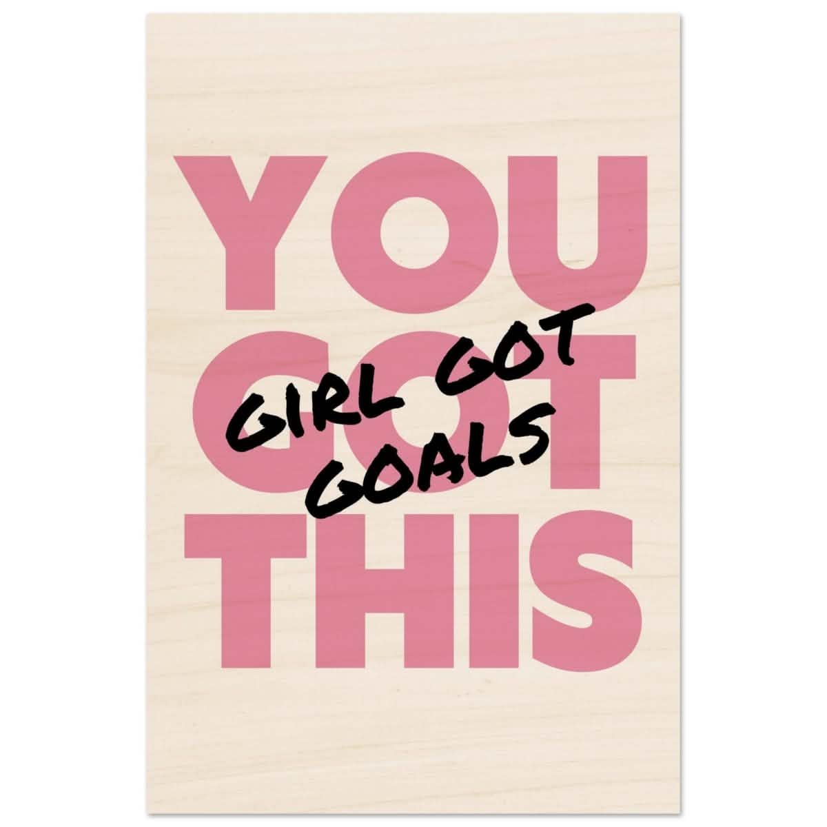 Empowered Mindset: Girl Got Goals | Wall art print - Wood Prints - 40x60 cm / 16x24″ -
