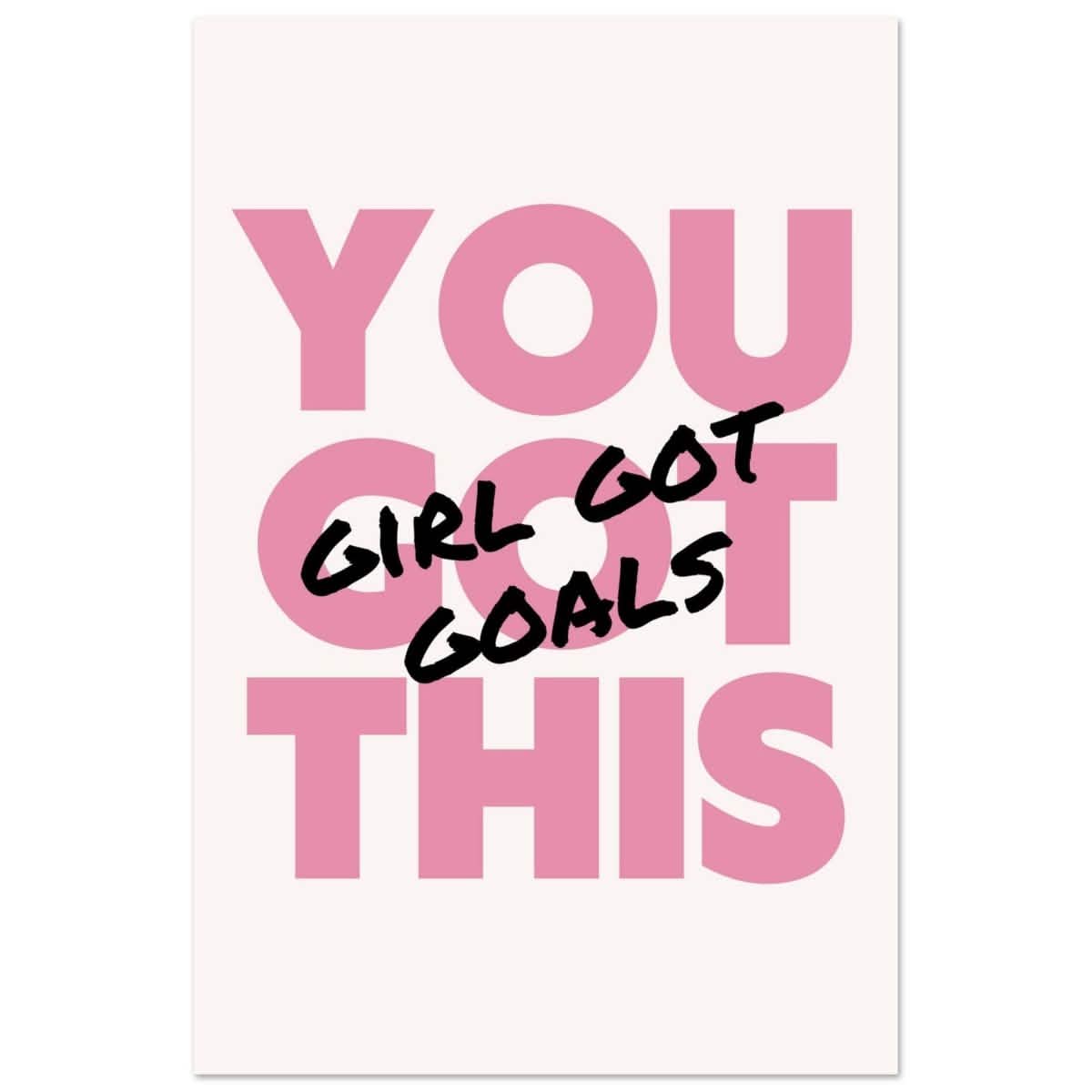 Empowered Mindset: Girl Got Goals | Wall art print - Aluminum Print - 40x60 cm / 16x24″ -
