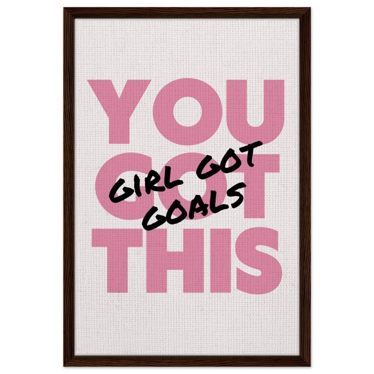 Empowered Mindset: Girl Got Goals | Wall art print - Framed Canvas - 50x75 cm / 20x30″ - Dark wood frame