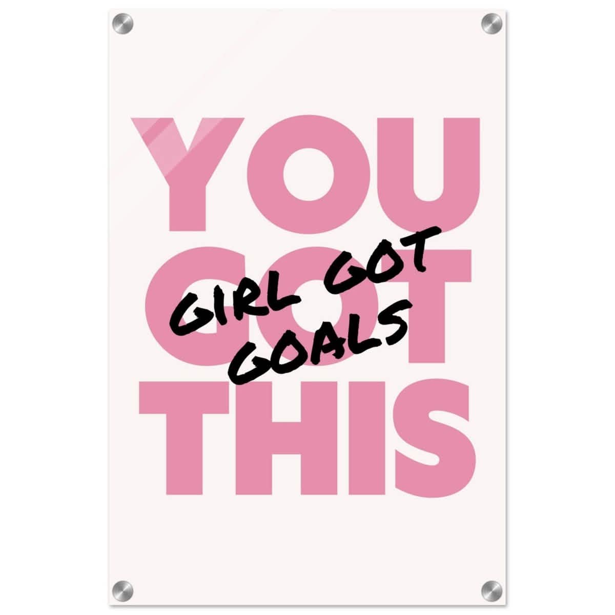 Empowered Mindset: Girl Got Goals | Wall art print - Acrylic Print - 40x60 cm / 16x24″ -