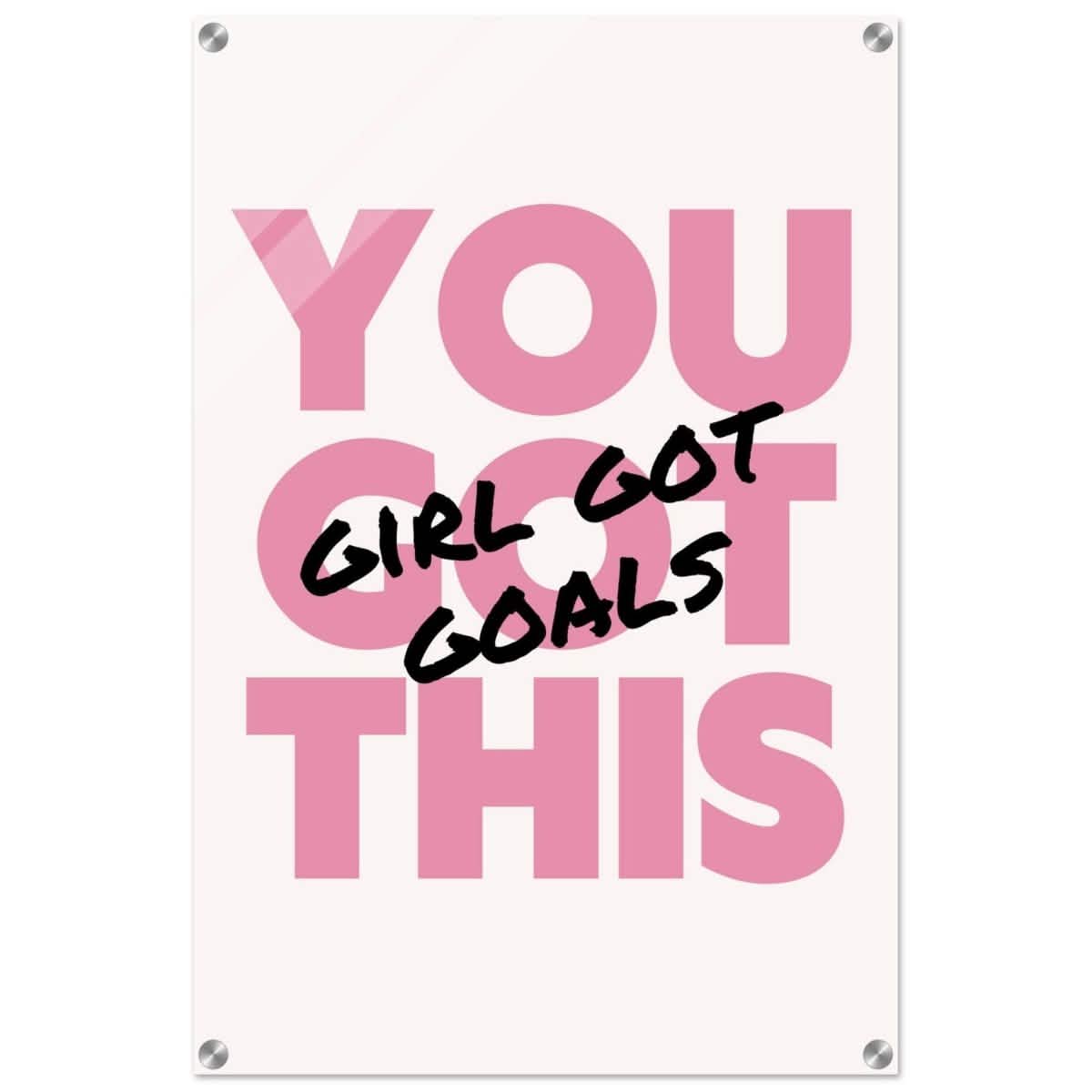 Empowered Mindset: Girl Got Goals | Wall art print - Acrylic Print - 50x75 cm / 20x30″ -