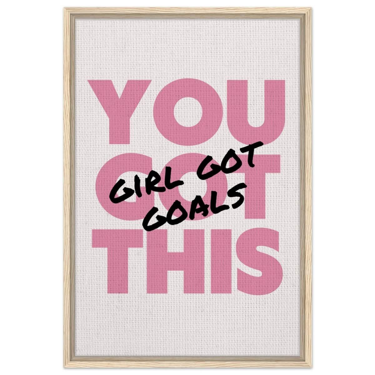 Empowered Mindset: Girl Got Goals | Wall art print - Framed Canvas - 50x75 cm / 20x30″ - Wood frame