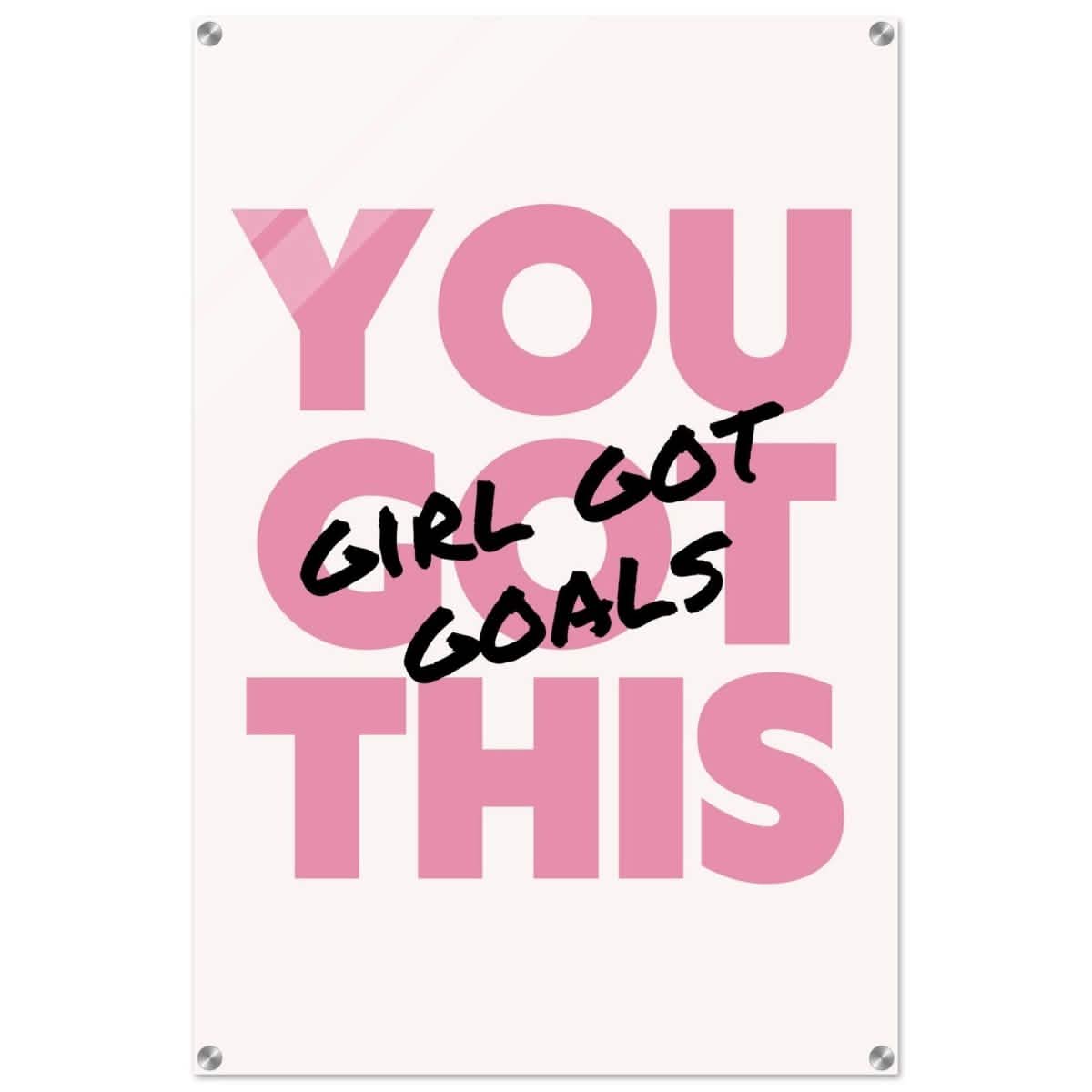 Empowered Mindset: Girl Got Goals | Wall art print - Acrylic Print - 60x90 cm / 24x36″ -