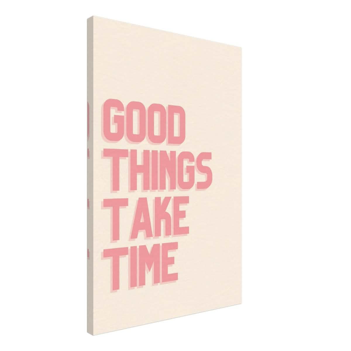 Good Things Take Time | Motivational Art wall art print - Canvas - 50x75 cm / 20x30″ -