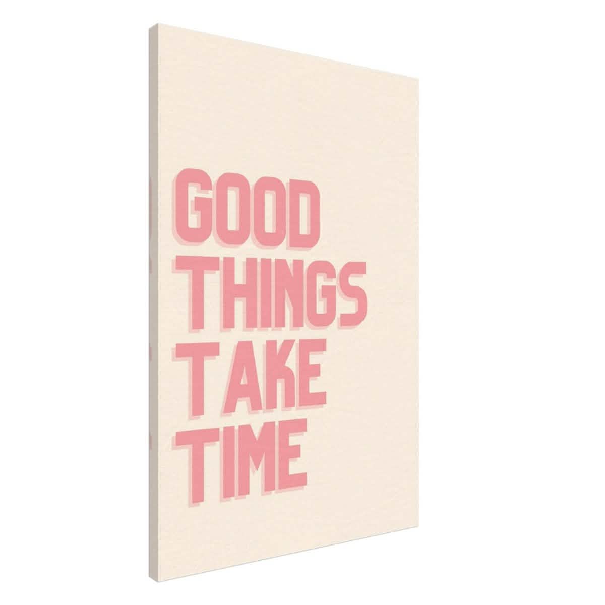 Good Things Take Time | Motivational Art wall art print - Canvas - 60x90 cm / 24x36″ -