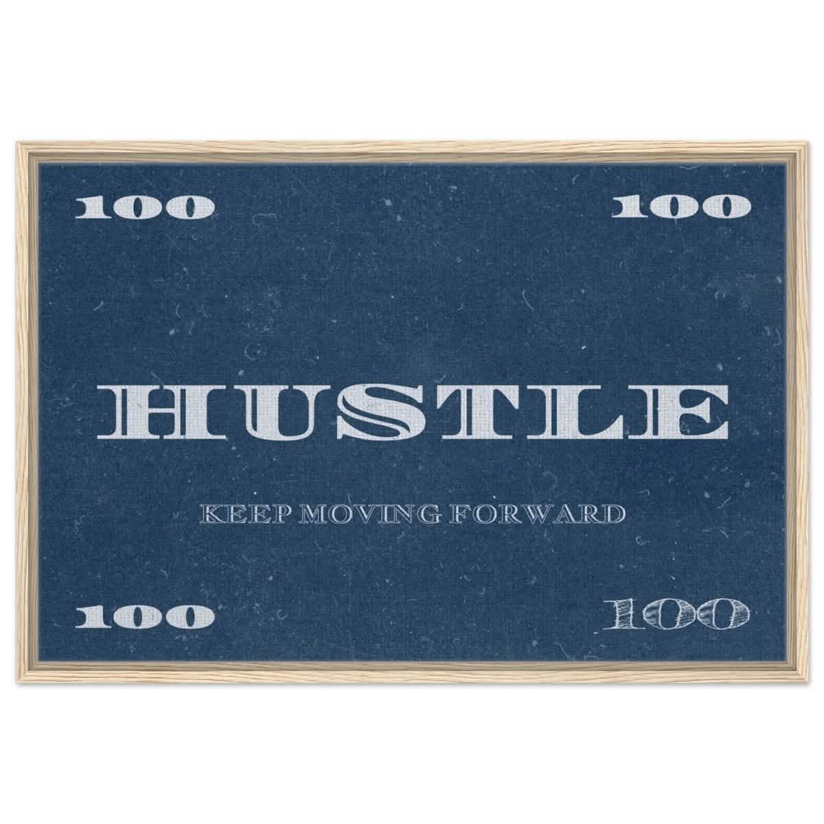 Hustle | Keep Moving Forward | Motivational Art Wall art print - Framed Canvas - 60x90 cm / 24x36″ - Wood frame