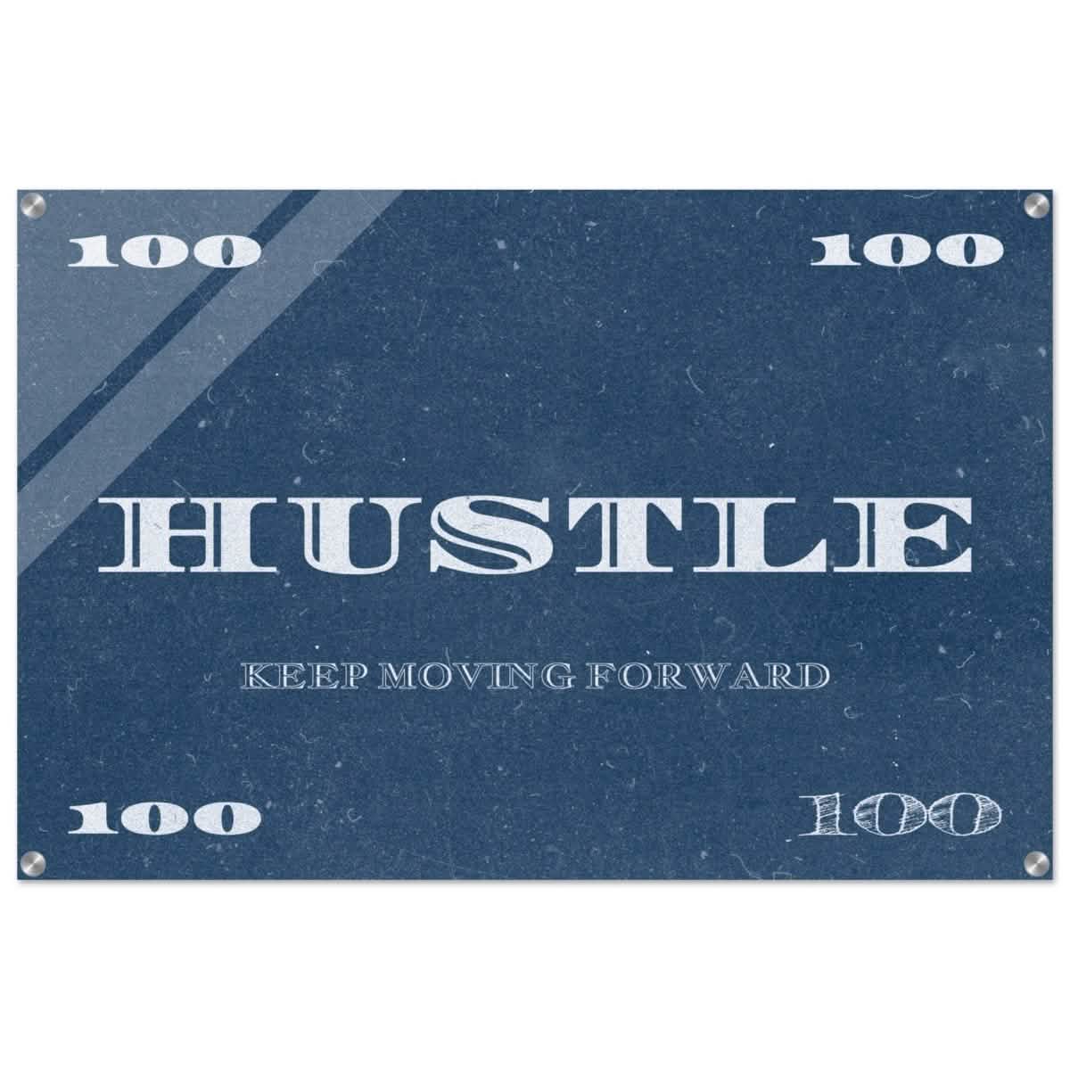 Hustle | Keep Moving Forward | Motivational Art Wall art print - Acrylic Print - 60x90 cm / 24x36″ -