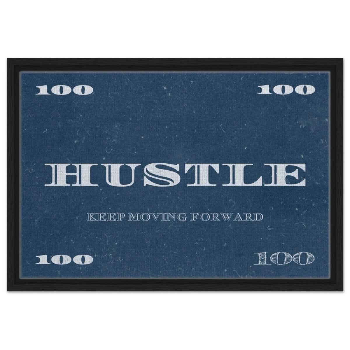 Hustle | Keep Moving Forward | Motivational Art Wall art print - Framed Canvas - 40x60 cm / 16x24″ - Black frame