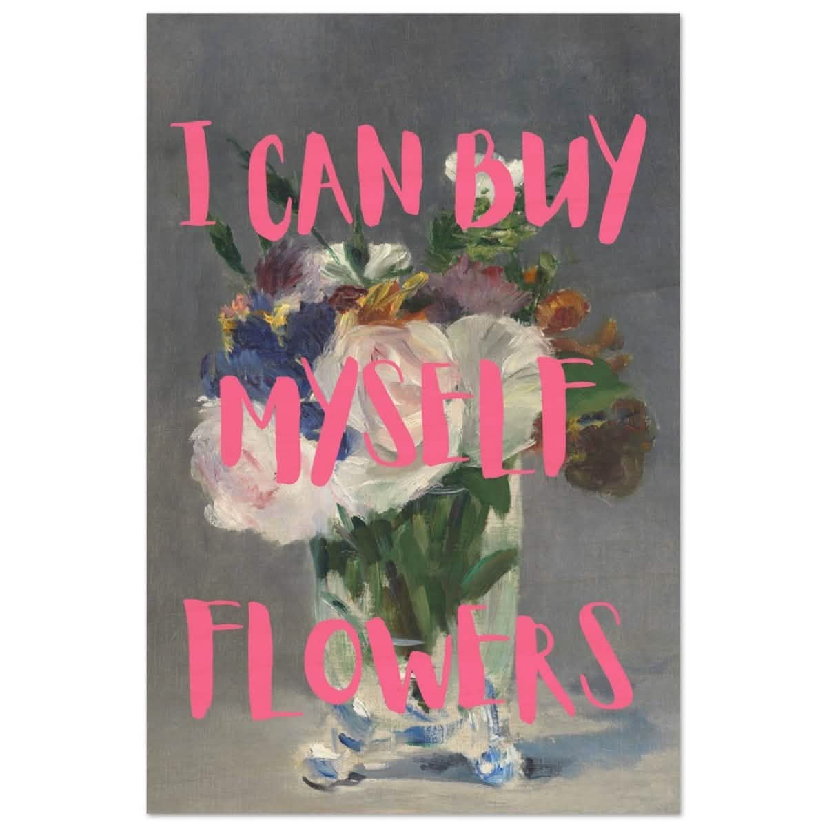 I can buy myself flowers | Motivational wall art print - Wood Prints - 60x90 cm / 24x36″ -