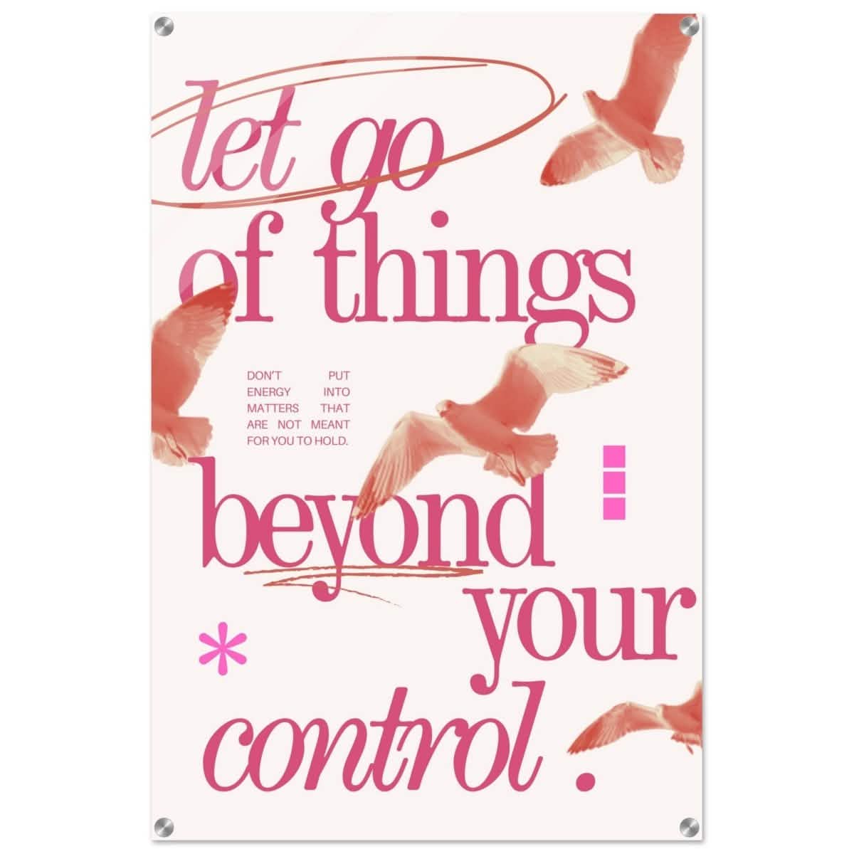 Let Go of things beyond your control | Wall art print - 60x90 cm / 24x36″ - Acrylic Print -