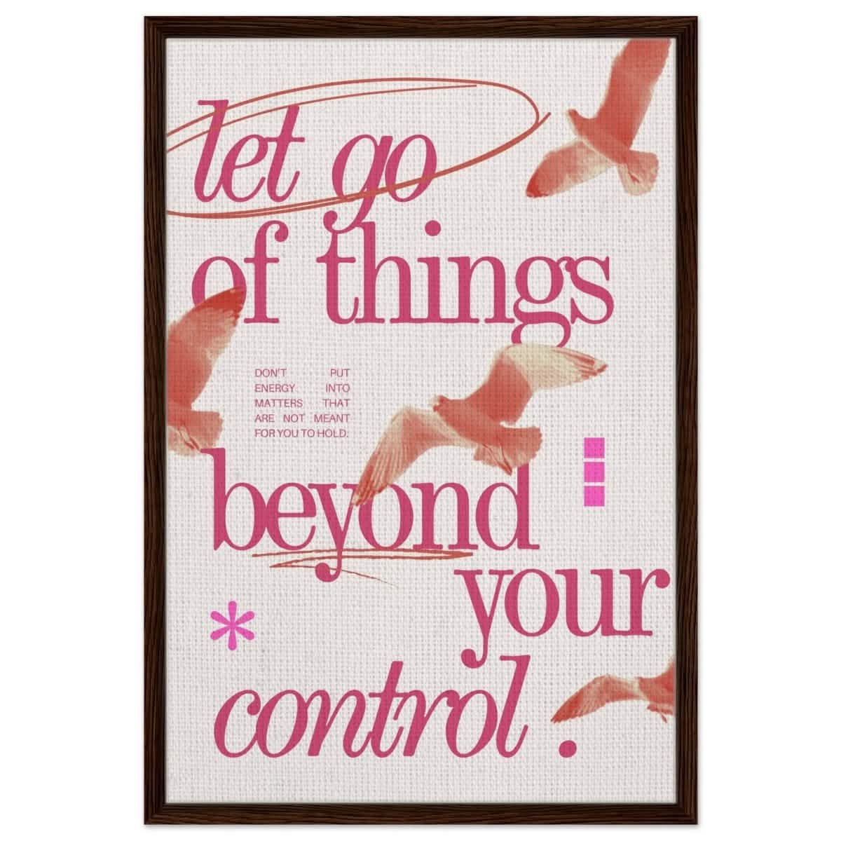 Let Go of things beyond your control | Wall art print - 60x90 cm / 24x36″ - Framed Canvas - Dark wood frame