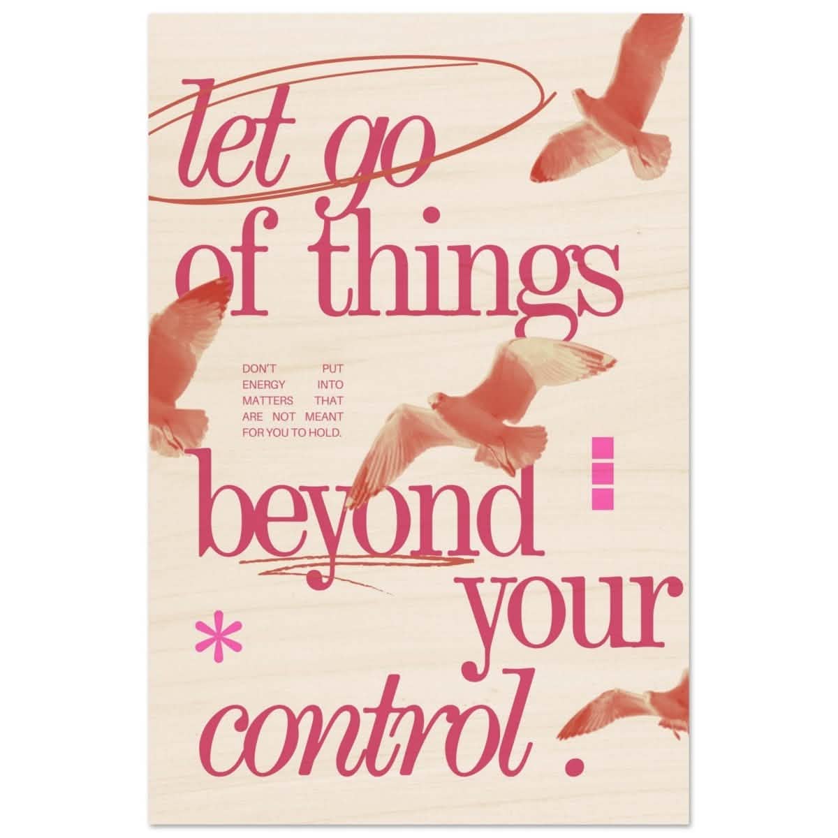 Let Go of things beyond your control | Wall art print - 60x90 cm / 24x36″ - Wood Prints -