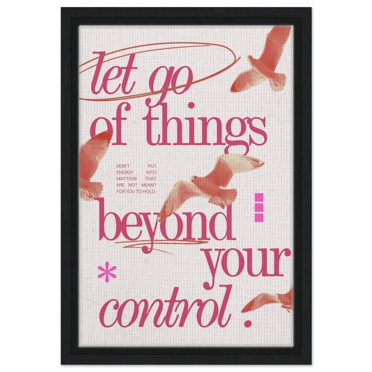 Let Go of things beyond your control | Wall art print - 30x45 cm / 12x18″ - Framed Canvas - Black frame