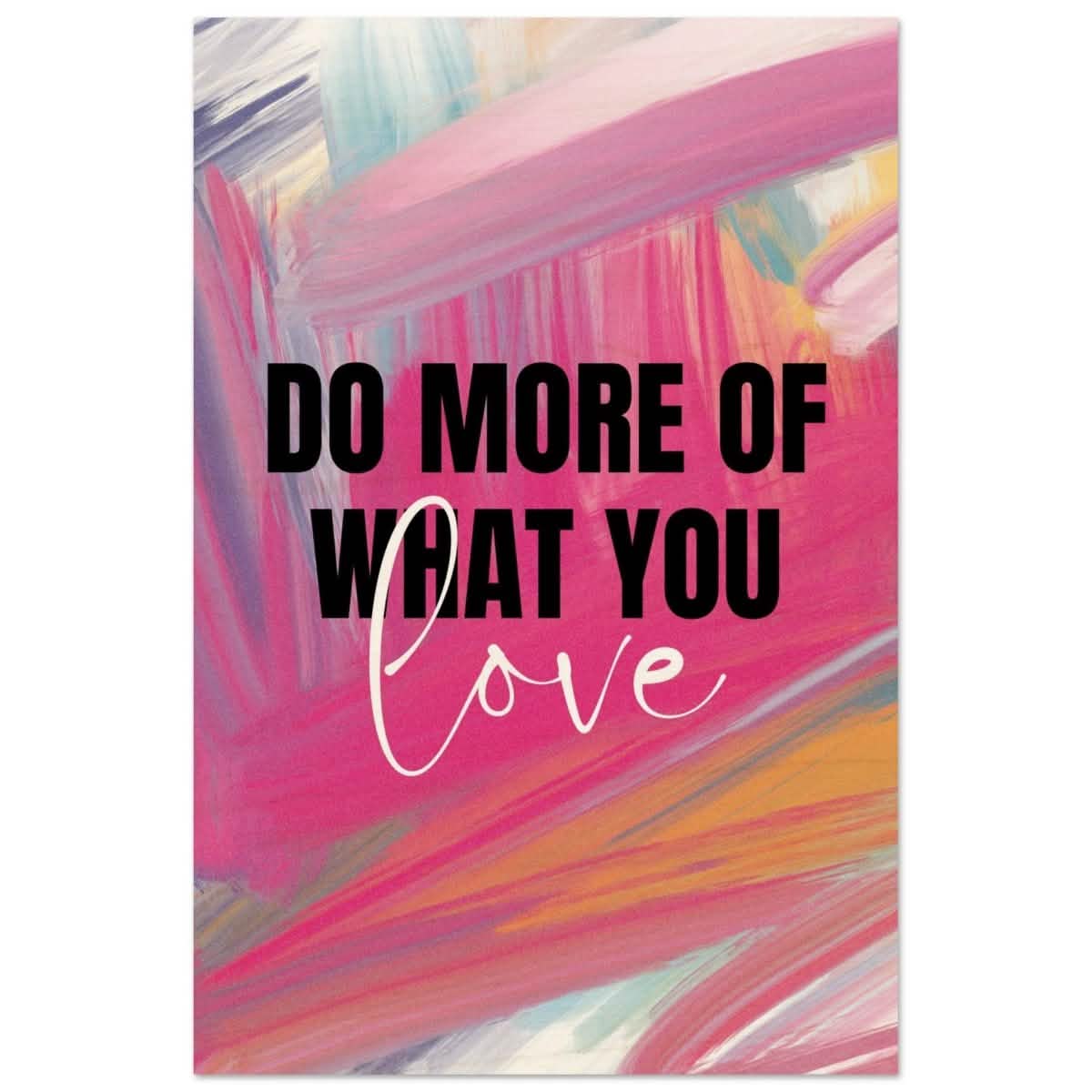 Motivational Art wall art print | Do More Of What You Love - Wood Prints - 30x45 cm / 12x18″ -