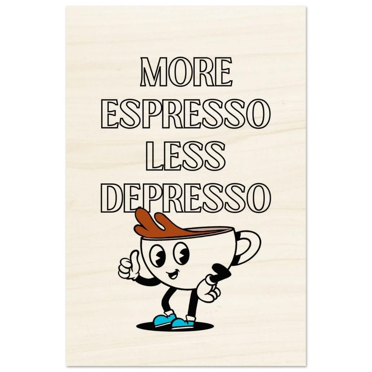 Motivational Art wall art print | More Espresso - Wood Prints - 30x45 cm / 12x18″ -