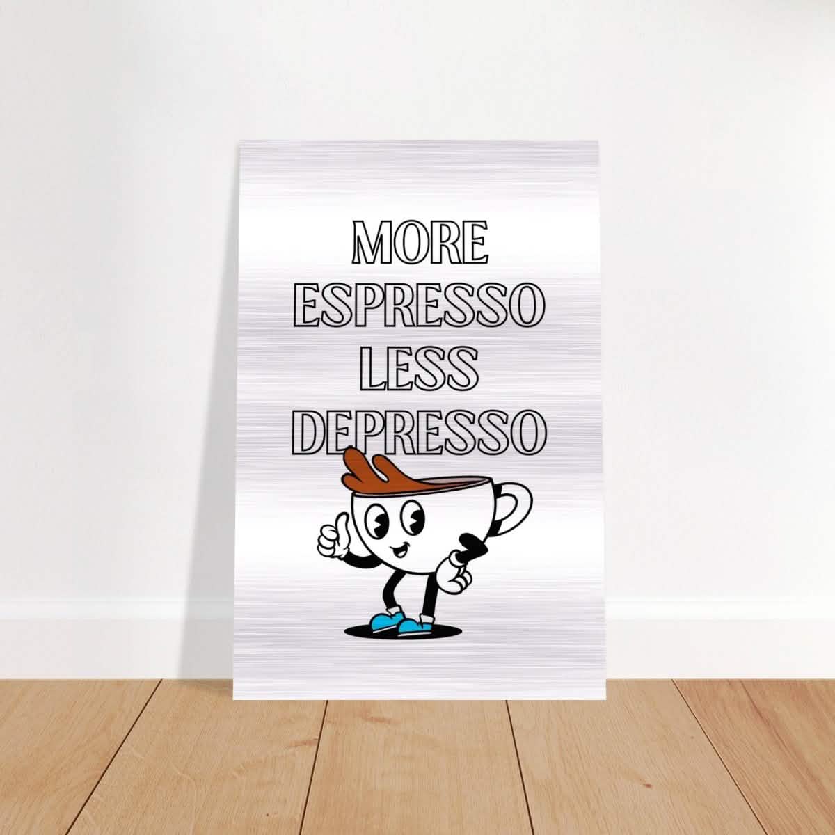 Motivational Art wall art print | More Espresso - Brushed Aluminum Print - 30x45 cm / 12x18″ -
