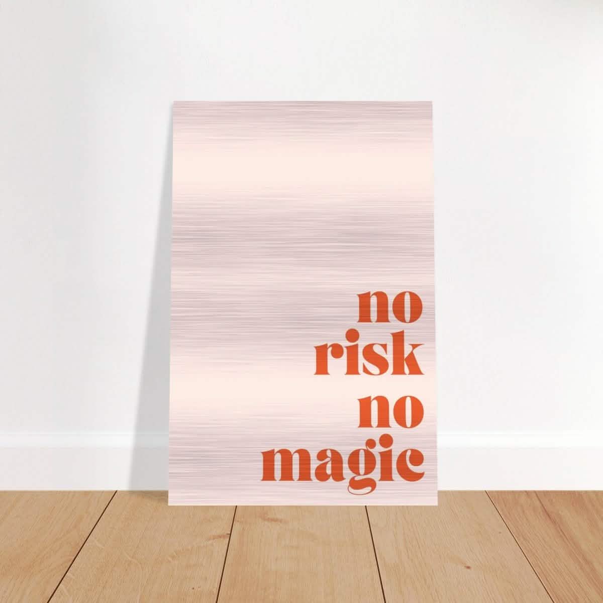 Motivational Art wall art print | No Risk No Magic - Brushed Aluminum Print - 40x60 cm / 16x24″ -