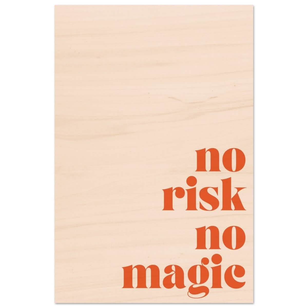Motivational Art wall art print | No Risk No Magic - Wood Prints - 30x45 cm / 12x18″ -
