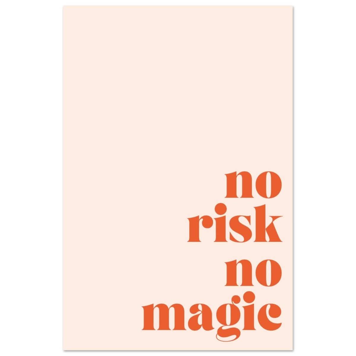 Motivational Art wall art print | No Risk No Magic - Aluminum Print - 40x60 cm / 16x24″ -