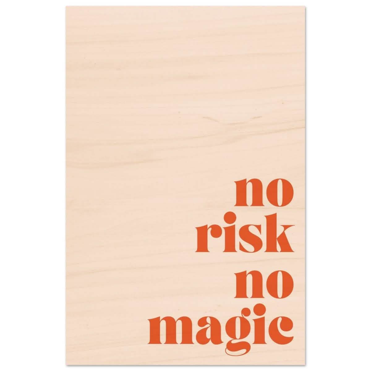 Motivational Art wall art print | No Risk No Magic - Wood Prints - 50x75 cm / 20x30″ -