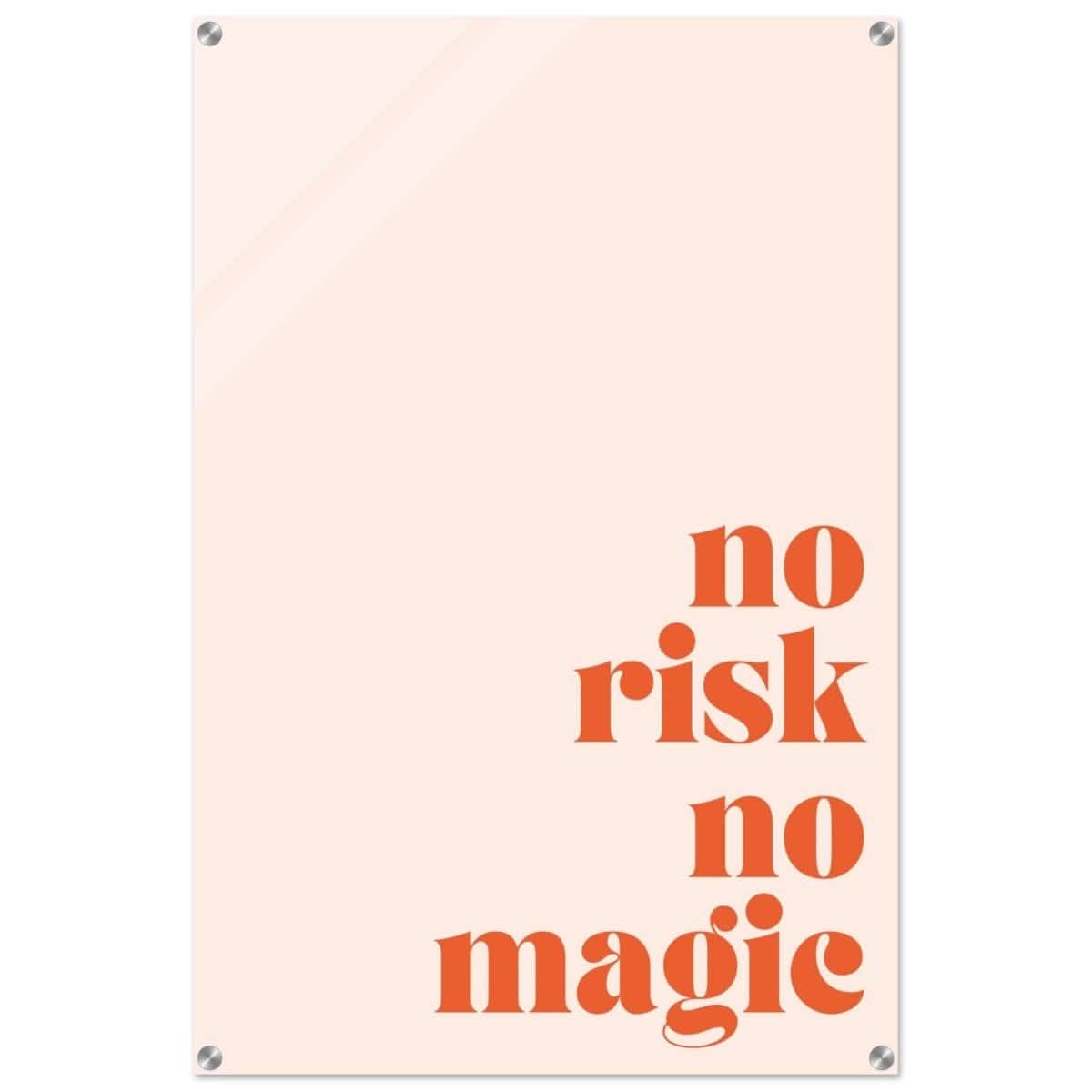 Motivational Art wall art print | No Risk No Magic - Acrylic Print - 60x90 cm / 24x36″ -